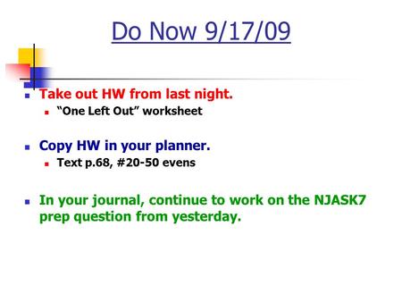 Do Now 9/17/09 Take out HW from last night. Copy HW in your planner.