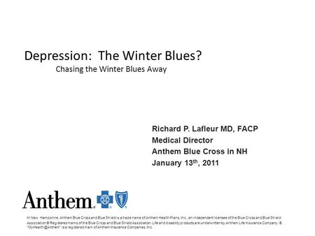 In New Hampshire, Anthem Blue Cross and Blue Shield is a trade name of Anthem Health Plans, Inc., an independent licensee of the Blue Cross and Blue Shield.