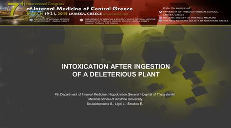 INTOXICATION AFTER INGESTION OF A DELETERIOUS PLANT 4th Department of Internal Medicine, Hippokration General Hospital of Thessaloniki Medical School of.