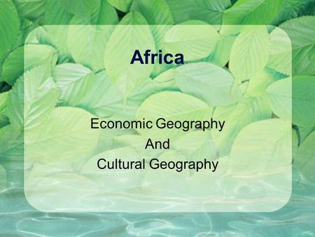 Africa Economic Geography And Cultural Geography.