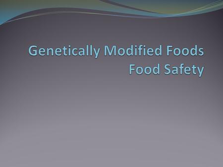 Genetically Modified Foods Food Safety