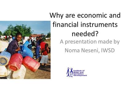 Why are economic and financial instruments needed? A presentation made by Noma Neseni, IWSD.