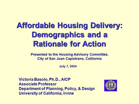 Affordable Housing Delivery: Demographics and a Rationale for Action Affordable Housing Delivery: Demographics and a Rationale for Action Presented to.
