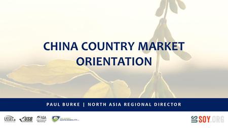 CHINA COUNTRY MARKET ORIENTATION PAUL BURKE | NORTH ASIA REGIONAL DIRECTOR.