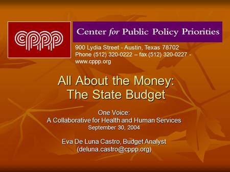 All About the Money: The State Budget One Voice: A Collaborative for Health and Human Services September 30, 2004 Eva De Luna Castro, Budget Analyst