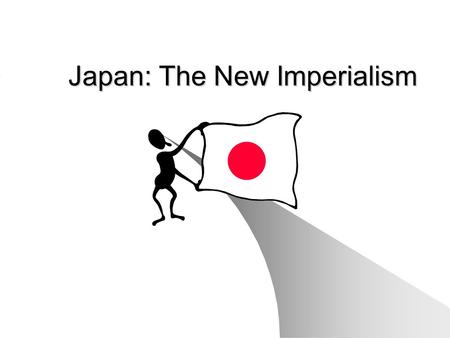 Japan: The New Imperialism