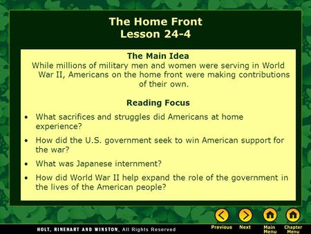 The Home Front Lesson 24-4 The Main Idea While millions of military men and women were serving in World War II, Americans on the home front were making.