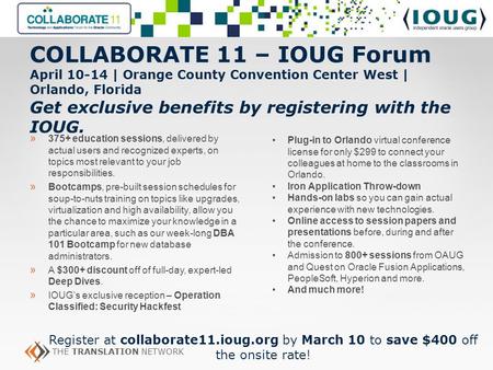 THE TRANSLATION NETWORK COLLABORATE 11 – IOUG Forum April 10-14 | Orange County Convention Center West | Orlando, Florida Get exclusive benefits by registering.