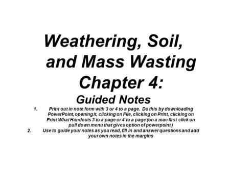 Weathering, Soil, and Mass Wasting Chapter 4: