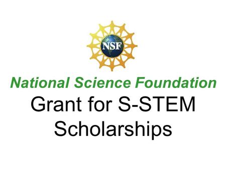 National Science Foundation Grant for S-STEM Scholarships.
