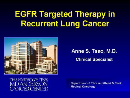 Cancer Deaths in the U.S. Female Male Increasing evidence EGFR overexpressed in NSCLC* 80-90% overexpression Correlated in many cases with a poor prognosis**