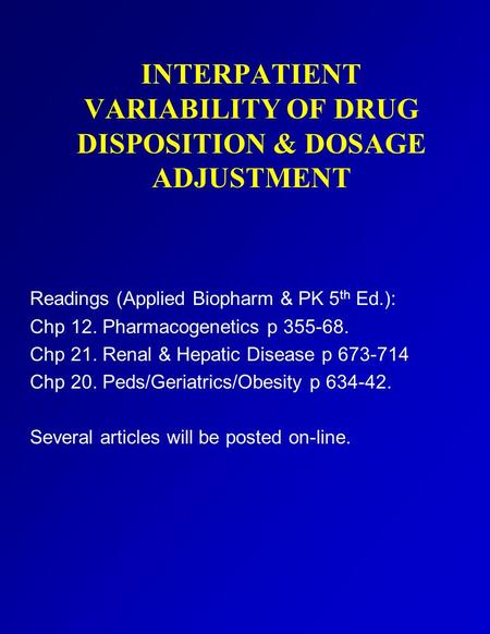 INTERPATIENT VARIABILITY OF DRUG DISPOSITION & DOSAGE ADJUSTMENT