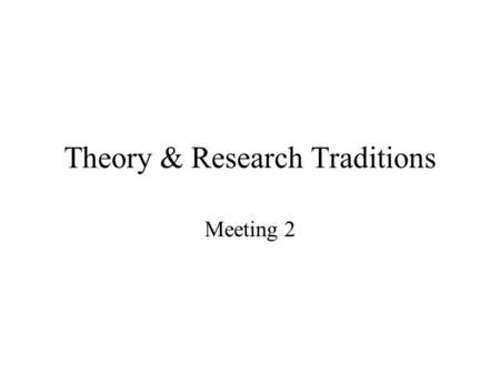 Theory & Research Traditions Meeting 2. Dependency Theory Ideological role of media is part of economic relations (Marxist view) In relationship of dependency,
