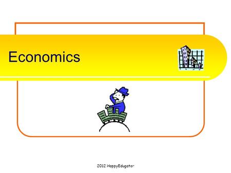 Economics 2012 HappyEdugator.