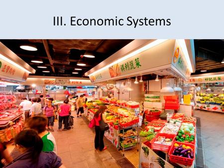 III. Economic Systems.