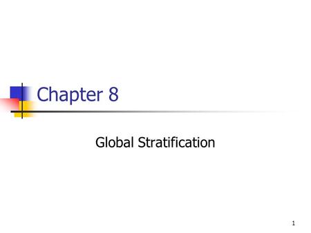 1 Chapter 8 Global Stratification. 2 The unequal distribution of wealth, power, and prestige on a global basis, resulting in people having vastly different.
