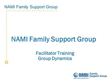 NAMI Family Support Group Facilitator Training Group Dynamics.