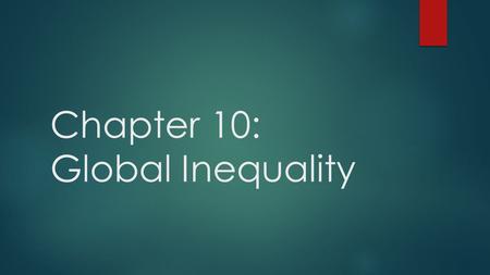 Chapter 10: Global Inequality