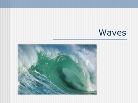 Waves. Definitions of Waves A wave is a traveling disturbance that carries energy through space and matter without transferring mass. Transverse Wave: