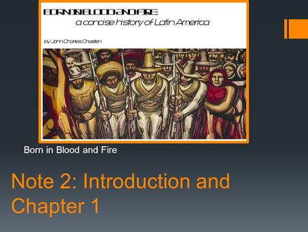 Note 2: Introduction and Chapter 1 Born in Blood and Fire.