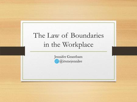 The Law of Boundaries in the Workplace Jennifer