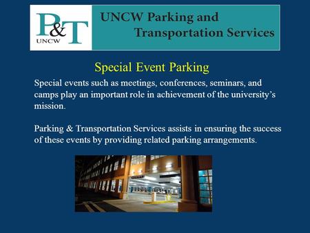 Special Event Parking Special events such as meetings, conferences, seminars, and camps play an important role in achievement of the university’s mission.