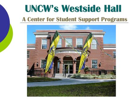 UNCW’s Westside Hall A Center for Student Support Programs.