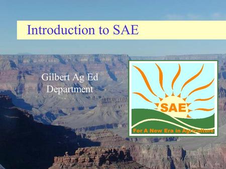 Introduction to SAE Gilbert Ag Ed Department. Read this carefully! Wanted: Landscape Maintenance worker, Operate a lawn mower and power blower. Need a.