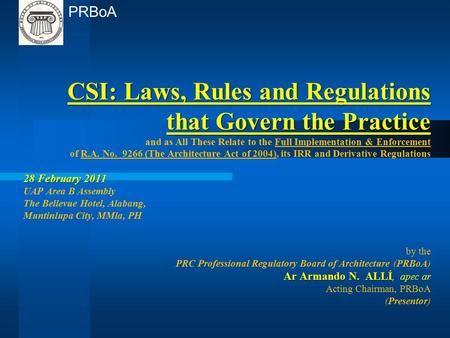 CSI: Laws, Rules and Regulations that Govern the Practice and as All These Relate to the Full Implementation & Enforcement of R.A. No. 9266 (The Architecture.