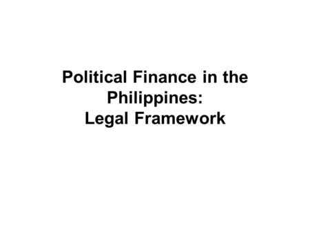 Political Finance in the Philippines: Legal Framework