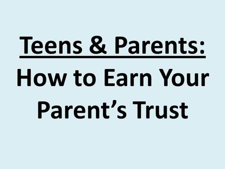 Teens & Parents: How to Earn Your Parent’s Trust