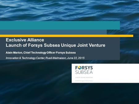 Exclusive Alliance Launch of Forsys Subsea Unique Joint Venture