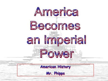 American History Mr. Phipps American History Mr. Phipps.