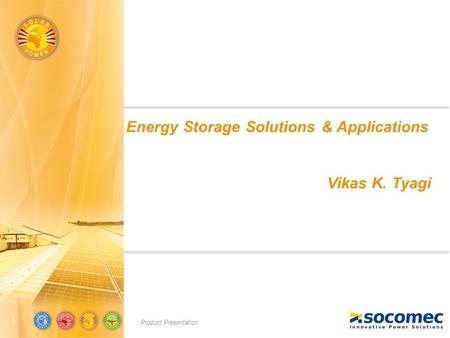 Energy Storage Solutions & Applications Vikas K. Tyagi