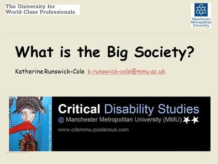 LancasteSept 2010Disability studies11 What is the Big Society? Katherine Runswick-Cole
