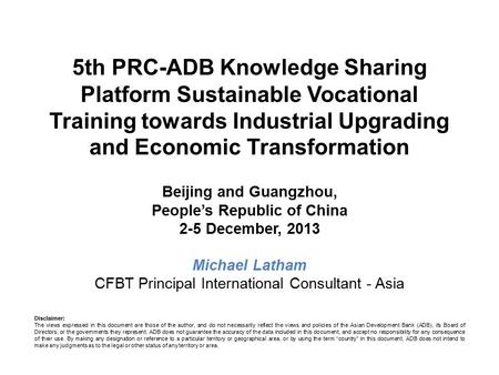 5th PRC-ADB Knowledge Sharing Platform Sustainable Vocational Training towards Industrial Upgrading and Economic Transformation Beijing and Guangzhou,