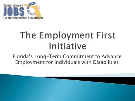 Florida’s Long-Term Commitment to Advance Employment for Individuals with Disabilities.