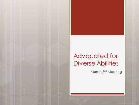 Advocated for Diverse Abilities March 3 rd Meeting.