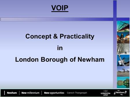 Concept & Practicality in London Borough of Newham VOIP.