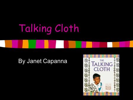 Talking Cloth By Janet Capanna symbol Something that stands for or represents something else.