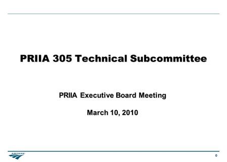 0 PRIIA 305 Technical Subcommittee PRIIA Executive Board Meeting March 10, 2010.