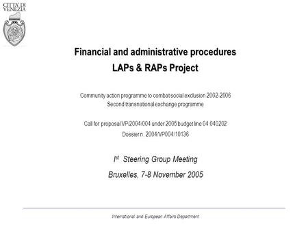 Financial and administrative procedures LAPs & RAPs Project Community action programme to combat social exclusion 2002-2006 Second transnational exchange.