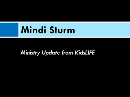 Ministry Update from KidsLIFE Mindi Sturm. Trends of Transformation God breaks out & gets people’s attention The message is delivered through His people.