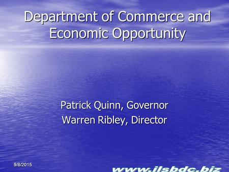 9/8/2015 Department of Commerce and Economic Opportunity Patrick Quinn, Governor Warren Ribley, Director.