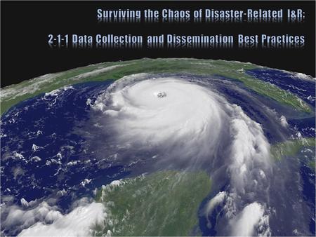 Discuss why existing I&R software products are practically unusable during the acute phase of a disaster Explore specific community 2-1-1 related experiences.