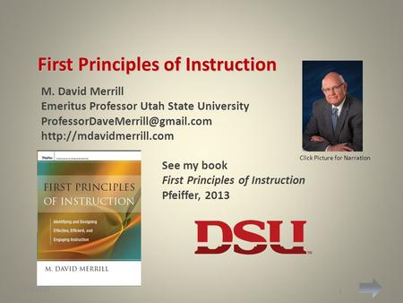 First Principles of Instruction M. David Merrill Emeritus Professor Utah State University  See my.