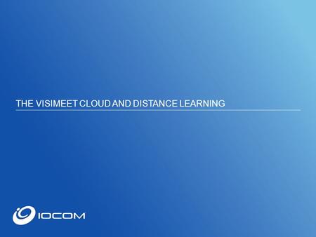THE VISIMEET CLOUD AND DISTANCE LEARNING. Learn how 2 Professors are using IOCOM Visimeet as a Distance Learning tool; Hear and see them live from their.