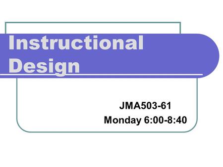 Instructional Design JMA503-61 Monday 6:00-8:40. Objectives 1. Learning perspectives | influence Learning perspectives | influence 2. ToolBook interactions.