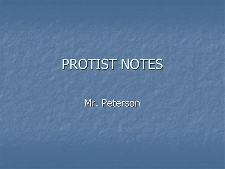 PROTIST NOTES Mr. Peterson. Animal-like Protists From Bacteria to Plants (small book B) pages 37B - 40B. From Bacteria to Plants (small book B) pages.