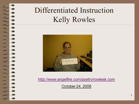 1 Differentiated Instruction Kelly Rowles  October 24, 2006.